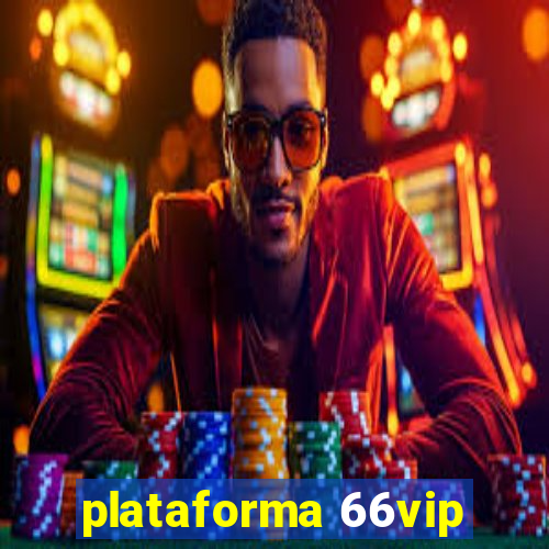 plataforma 66vip